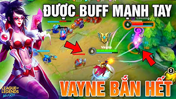 LMHT Tốc Chiến | Vayne Được Buff  Mạnh Tay, Bắn Cho Team Bạn Ná Thở Là Có Thật