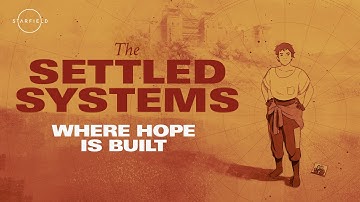 Starfield: The Settled Systems - Where Hope is Built