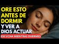¡NO DUERMAS SIN ESTA ORACIÓN! DIOS QUIERE HABLARTE | Oración Nocturna