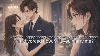I Married the Rich “Second Lead”… Then the Heroine Came Back Divorced
