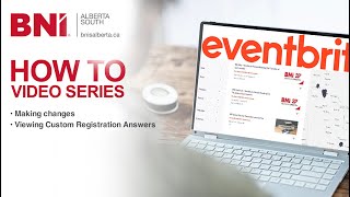 BNI Alberta South: Eventbrite - Making changes and viewing custom questions on registrations