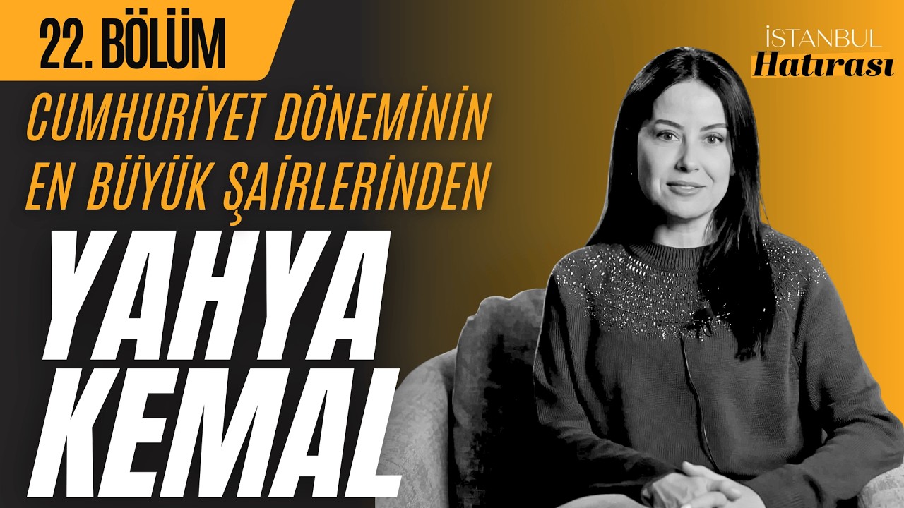 Cumhuriyet Dönemi Şairi / Yahya Kemal / İstanbul Hatırası