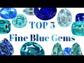 Top 5 fine blue gemstones  the favorites selection by yavorskyy