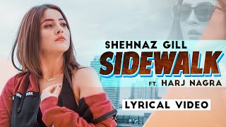 Sidewalk (Lyrics) Video - Shehnaz Gill ft. Harj Nagra｜Qarn Mallhi｜Latest Punjabi Song 2020