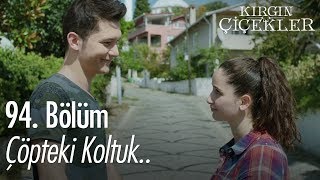 Çöpteki koltuk.. - Kırgın Çiçekler 94. Bölüm