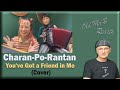Charan Po Rantan - You've Got a Friend in Me (Reaction)