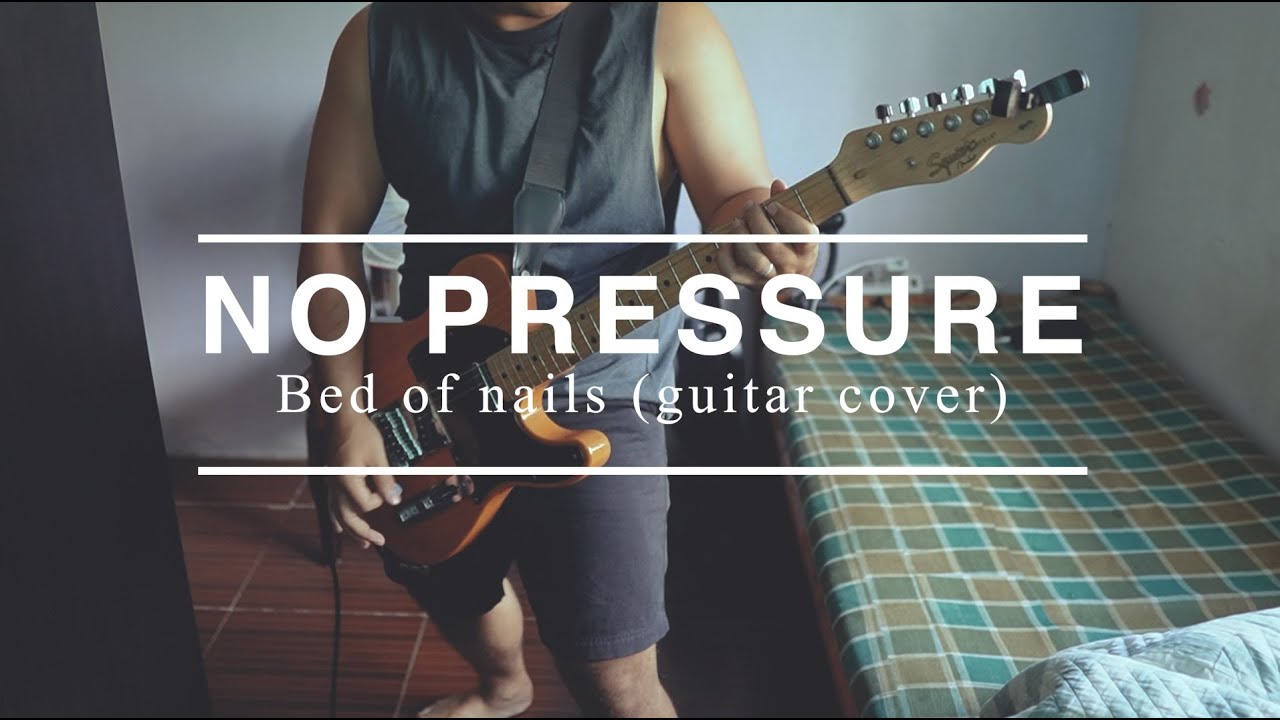 No Pressure Bed Of Nails (guitar cover) YouTube
