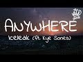 Iceleak - Anywhere (Lyrics) ft. Kye Sones