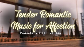 One Step Closer | Tender Romantic Music for Affection | Vol.134