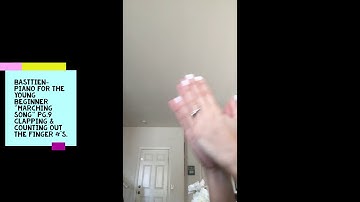 BASTIEN Piano for the Young Beginner-"Marching Song" Clapping & Counting out the finger #