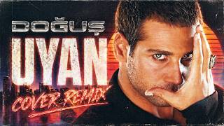 Doğuş - Uyan (Cover Remix)