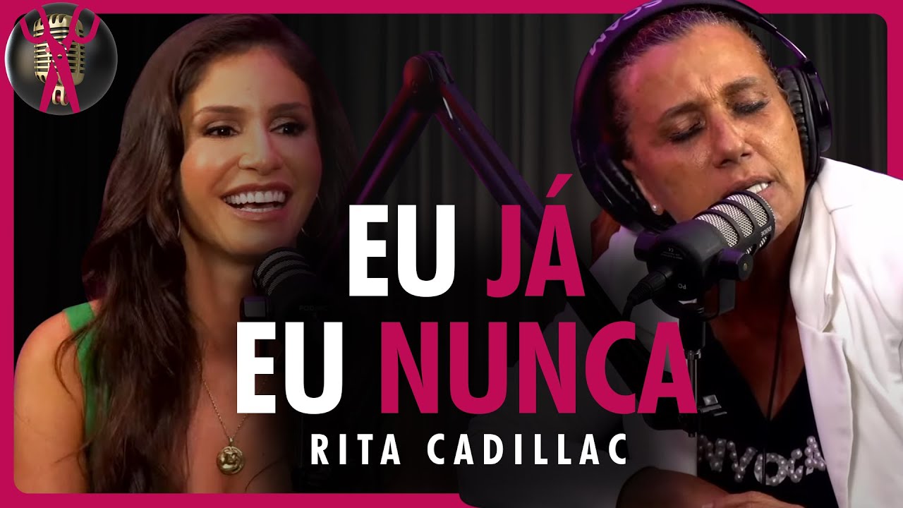 EU JÁ, EU NUNCA COM RITA CADILLAC | Cortes do novapo