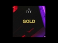 Capture de la vidéo The Ivy - Gold (Official Audio)