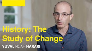 History Is The Study Of Change Yuval Noah Harari