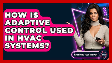 How Is Adaptive Control Used In HVAC Systems? - Emerging Tech Insider