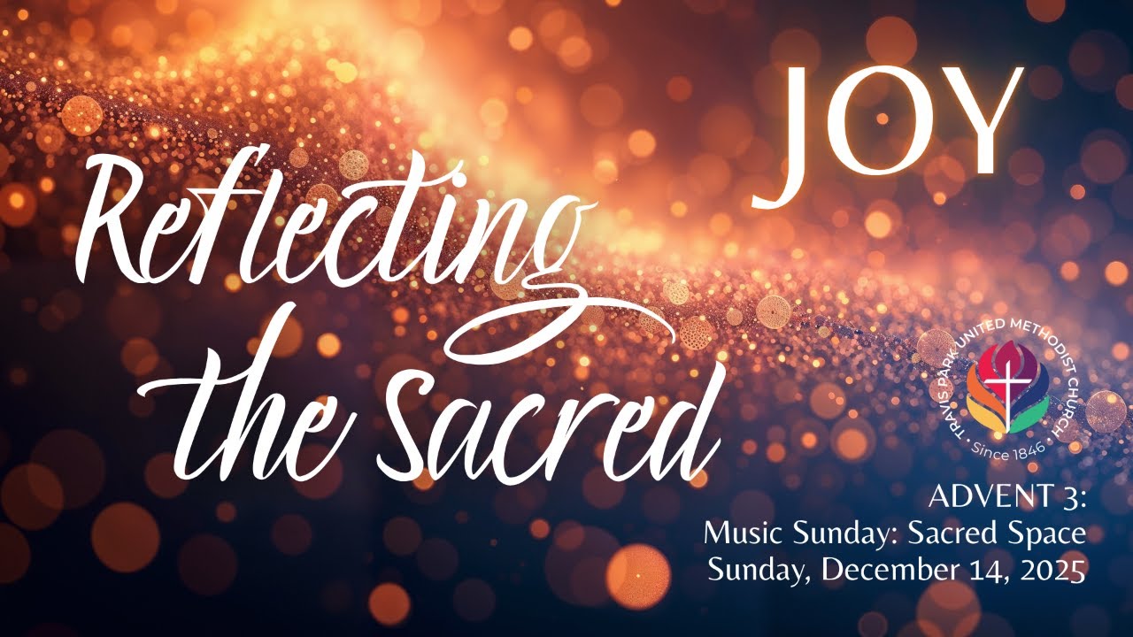 Travis Park Church Worship - Sunday, December 14, 2025