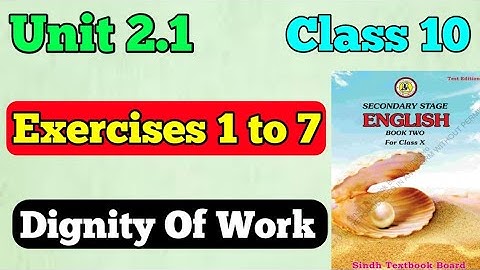 Unit 2.1 All exercises 1 to 7 Dignity of work class 10 New English book | chapter 2 all Exercises