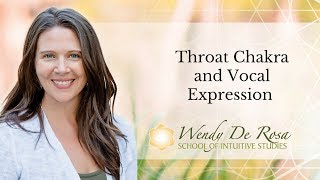 Throat Chakra and Vocal Expression By Wendy De Rosa