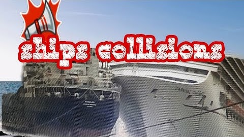 Big Ships + Human Error  = Ship Collision