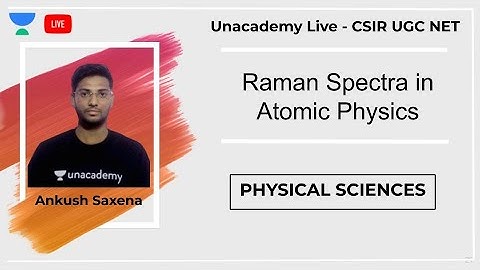 Raman Spectra in Atomic Physics | Physical Sciences | Unacademy Live - CSIR UGC NET |  Ankush Saxena