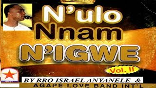 N'ULO NNAM N'IGWE VOL 11 OTU UBOCHI DI - AGAPE LOVE BAND ABA LED BY BRO. ISRAEL ANYANELE