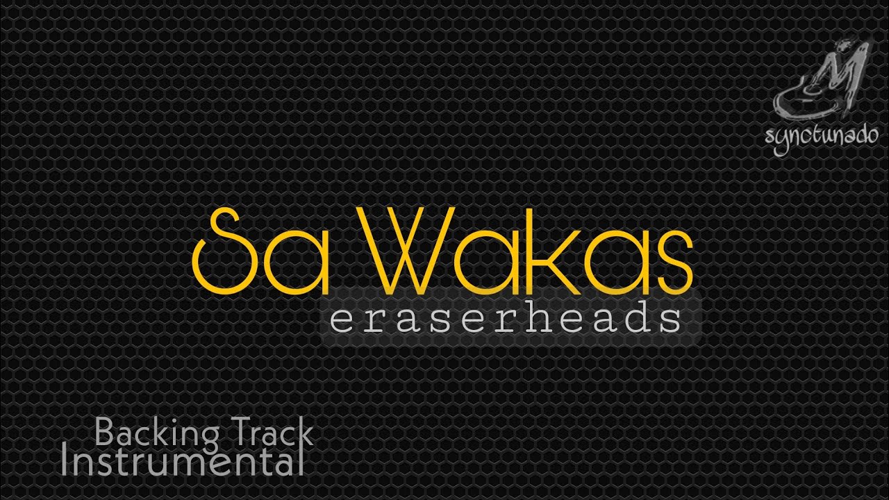 SA WAKAS [ ERASERHEADS ] BACKING TRACK INSTRUMENTAL YouTube