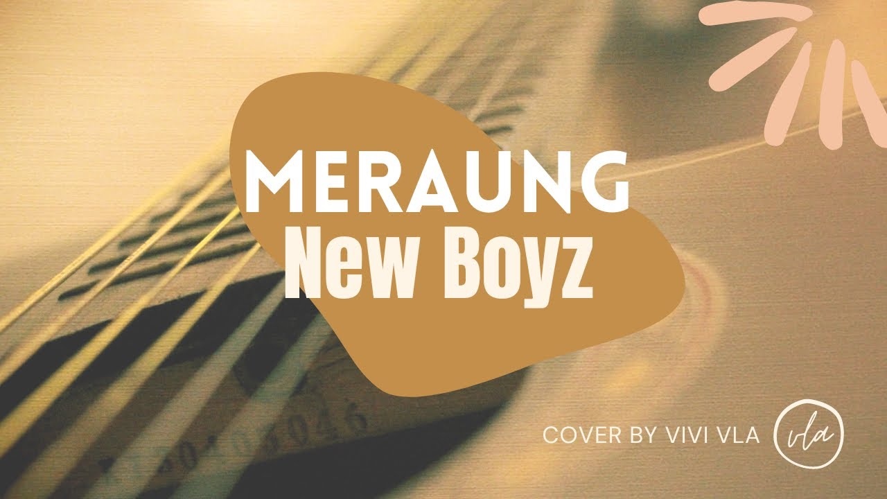 Meraung - New Boyz || Cover VLA ( Lirik ) #newboyz #meraung #videocoversong Meraung - New Boyz || Cover VLA ( Lirik ) #newboyz #meraung #videocoversong