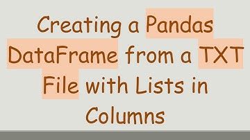 Creating a Pandas DataFrame from a TXT File with Lists in Columns