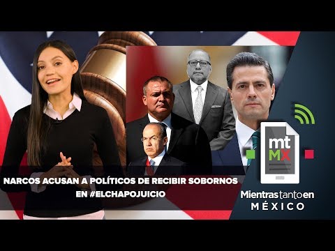 Narcos acusan a políticos de recibir sobornos en #ElChapoJuicio | Mientras Tanto en México