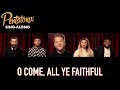 [SING-ALONG VIDEO] O Come, All Ye Faithful – Pentatonix