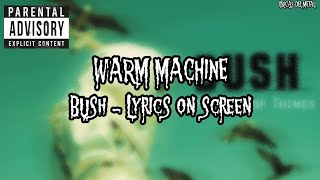 BUSH - WARM MACHINE (LYRICS ON SCREEN)