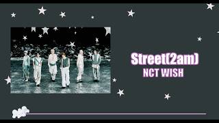 Street(2AM) / NCT WISH 【カナルビ/歌詞/日本語/歌割り】