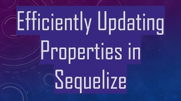 Efficiently Updating Properties in Sequelize