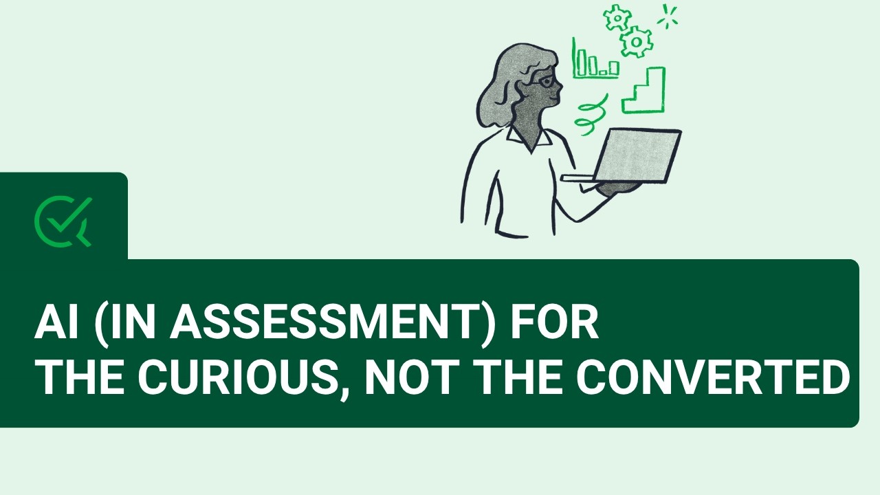 AI in Assessment for the Curious, Not the Converted