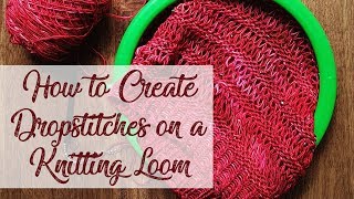 How to Dropstitch on a Knitting Loom, Double E-Wrap and Knit