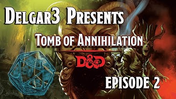 Tomb of Annihilation - D&D 5e Gameplay - Dungeons and Dragons Campaign Episode 2 - Session 1.2