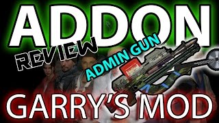 Garry's Mod Addon Review - ADMIN GUN!