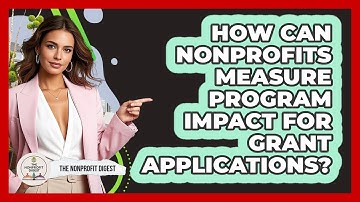 How Can Nonprofits Measure Program Impact For Grant Applications? - The Nonprofit Digest