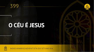 Novo Hinário Adventista • Hino 399 • O Céu e Jesus • (Lyrics)