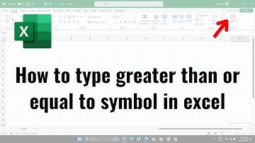 How to type greater than or equal to symbol in excel