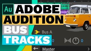 How to Setup a Bus Track in Adobe Audition