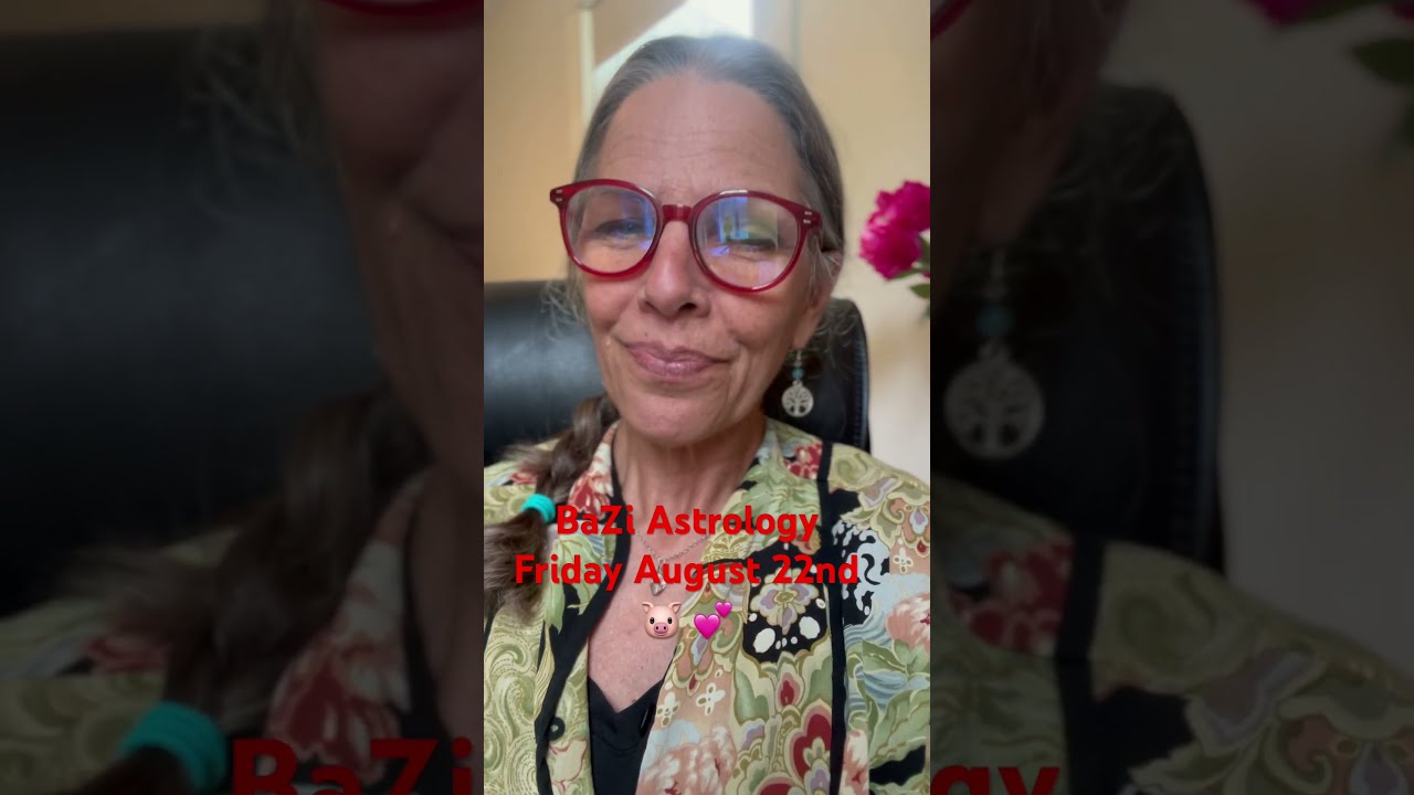 Easy Going Friday August 22nd Bazi Astrologyforecast