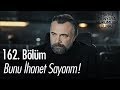 Bunu ihanet sayarım! - Eşkıya Dünyaya Hükümdar Olmaz 162. Bölüm