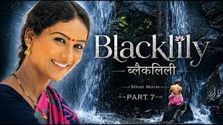 Blacklily (ब्लैकलिली) 🌸 | Silent Film Part 7 | A Deep Emotional Story Without Words | Cinematic Film