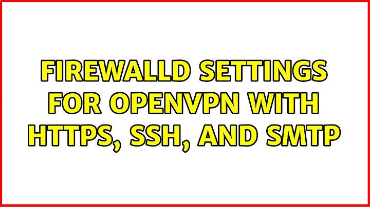 firewalld settings for OpenVPN with https, ssh, and smtp