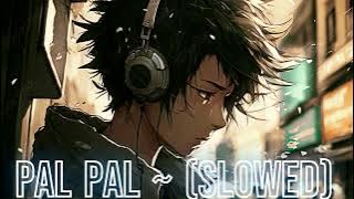 Pal Pal ~ Main ab kyu hosh mein aata nhi  | LofiMashup Studio | Slowed & Reverbed | Trending Song
