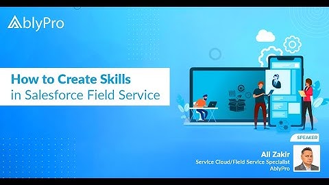 Skills for #Salesforce #FieldService | Optimize Customer Service for Businesses | AblyPro - Webinar