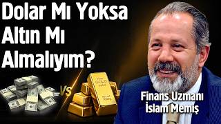Dolar Mı Yoksa Altın Mı Almalıyım? - Finans Uzmanı İslam Memiş Dolar Mı Yoksa Altın Mı Almalıyım? - Finans Uzmanı İslam Memiş