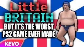 Little Britain but it's the worst PS2 game ever made