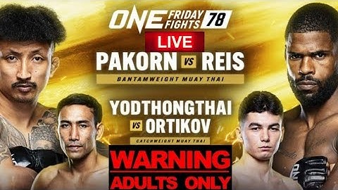 ONE FRIDAY FIGHTS 78 / ONE LUMPINEE 78: PAKORN VS REIS LIVE CHILL REACTION STREAM